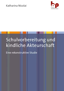 Abbildung von Nicolai | Schulvorbereitung und kindliche Akteurschaft | 1. Auflage | 2021 | beck-shop.de
