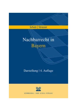Abbildung von Schulz / Strasser | Nachbarrecht in Bayern | 4. Auflage | 2021 | beck-shop.de