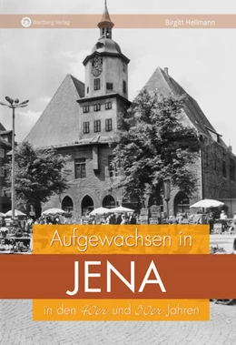 Abbildung von Hellmann | Aufgewachsen in Jena in den 40er und 50er Jahren | 1. Auflage | 2021 | beck-shop.de