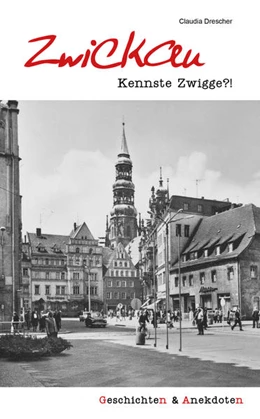 Abbildung von Drescher | Geschichten und Anekdoten aus Zwickau | 1. Auflage | 2021 | beck-shop.de