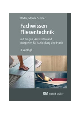 Abbildung von Steiner / Bäder | Fachwissen Fliesentechnik | 1. Auflage | 2021 | beck-shop.de