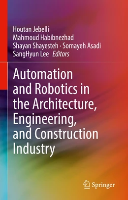Abbildung von Jebelli / Habibnezhad | Automation and Robotics in the Architecture, Engineering, and Construction Industry | 1. Auflage | 2022 | beck-shop.de