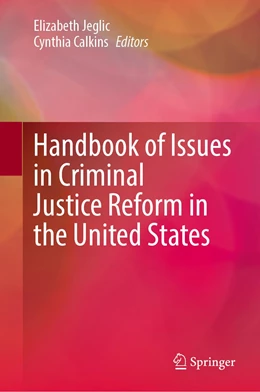 Abbildung von Jeglic / Calkins | Handbook of Issues in Criminal Justice Reform in the United States | 1. Auflage | 2021 | beck-shop.de