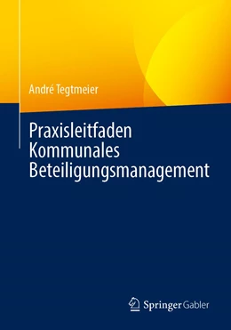 Abbildung von Tegtmeier | Praxisleitfaden Kommunales Beteiligungsmanagement | 1. Auflage | 2021 | beck-shop.de