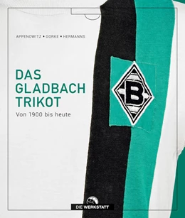 Abbildung von Appenowitz / Gorke | Das Gladbach-Trikot | 2. Auflage | 2021 | beck-shop.de
