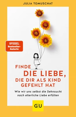 Abbildung von Tomuschat | Finde die Liebe, die dir als Kind gefehlt hat | 1. Auflage | 2021 | beck-shop.de