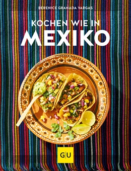 Abbildung von Granada Vargas | Kochen wie in Mexiko | 1. Auflage | 2021 | beck-shop.de