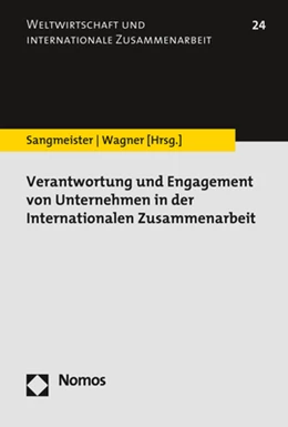 Abbildung von Sangmeister / Wagner | Verantwortung und Engagement von Unternehmen in der Internationalen Zusammenarbeit | 1. Auflage | 2021 | beck-shop.de