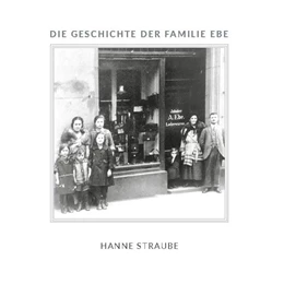 Abbildung von Straube | Die Geschichte der Familie Ebe | 2. Auflage | 2021 | beck-shop.de