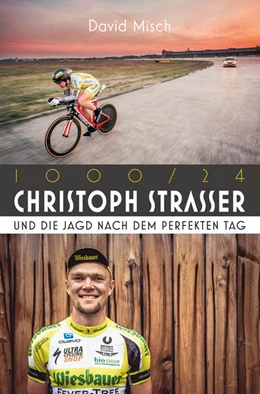 Abbildung von Misch / Strasser | 1000/24: Christoph Strasser und die Jagd nach dem perfekten Tag | 1. Auflage | 2022 | beck-shop.de