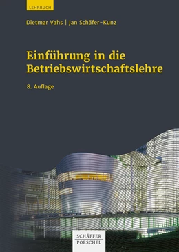 Abbildung von Vahs / Schäfer-Kunz | Einführung in die Betriebswirtschaftslehre | 8. Auflage | 2021 | beck-shop.de