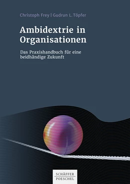 Abbildung von Frey / Töpfer | Ambidextrie in Organisationen | 1. Auflage | 2021 | beck-shop.de