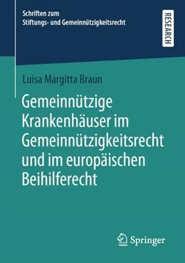 Abbildung von Braun | Gemeinnützige Krankenhäuser im Gemeinnützigkeitsrecht und im europäischen Beihilferecht | 1. Auflage | 2021 | beck-shop.de
