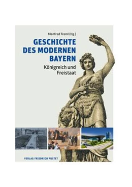 Abbildung von Bischel / Treml | Geschichte des modernen Bayern | 1. Auflage | 2021 | beck-shop.de