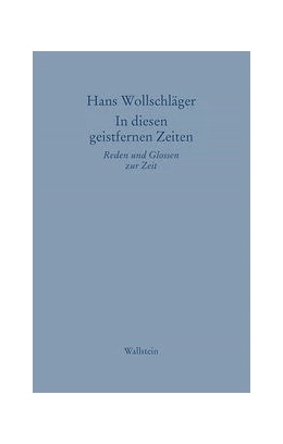 Abbildung von Wollschläger / Körber | In diesen geistfernen Zeiten | 1. Auflage | 2021 | beck-shop.de