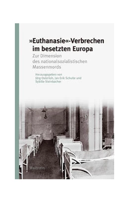 Abbildung von Osterloh / Schulte | »Euthanasie«-Verbrechen im besetzten Europa | 1. Auflage | 2022 | beck-shop.de