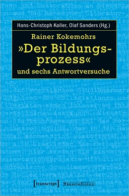 Abbildung von Koller / Sanders | Rainer Kokemohrs »Der Bildungsprozess« und sechs Antwortversuche | 1. Auflage | 2021 | beck-shop.de