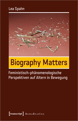 Abbildung von Spahn | Biography Matters - Feministisch-phänomenologische Perspektiven auf Altern in Bewegung | 1. Auflage | 2022 | beck-shop.de