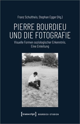 Abbildung von Schultheis / Egger | Pierre Bourdieu und die Fotografie | 1. Auflage | 2022 | beck-shop.de