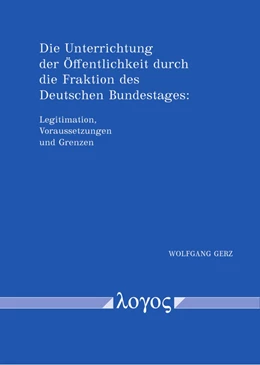 Abbildung von Gerz | Die Unterrichtung der Öffentlichkeit durch die Fraktion des Deutschen Bundestages | 1. Auflage | 2021 | beck-shop.de
