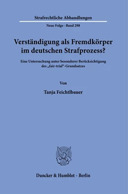 Abbildung von Feichtlbauer | Verständigung als Fremdkörper im deutschen Strafprozess? | 1. Auflage | 2021 | 298 | beck-shop.de