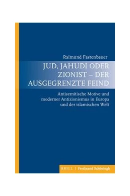Abbildung von Fastenbauer | Jud, Jahudi oder Zionist - der ausgegrenzte Feind | 1. Auflage | 2021 | beck-shop.de