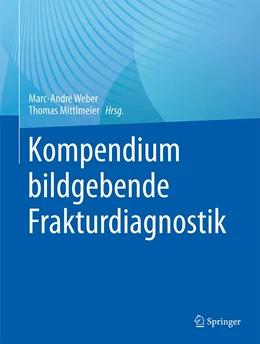 Abbildung von Weber / Mittlmeier | Kompendium bildgebende Frakturdiagnostik | 1. Auflage | 2023 | beck-shop.de