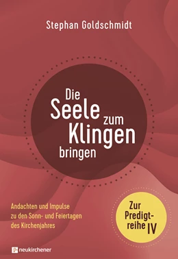 Abbildung von Goldschmidt | Die Seele zum Klingen bringen - Zur Predigtreihe IV | 1. Auflage | 2021 | beck-shop.de
