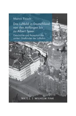 Abbildung von Rasch | Das Luftbild in Deutschland von den Anfängen bis zu Albert Speer | 1. Auflage | 2021 | beck-shop.de