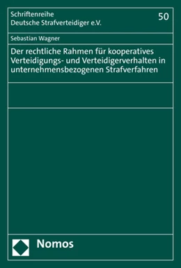 Abbildung von Wagner | Der rechtliche Rahmen für kooperatives Verteidigungs- und Verteidigerverhalten in unternehmensbezogenen Strafverfahren | 1. Auflage | 2021 | 50 | beck-shop.de