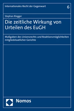 Abbildung von Riegger | Die zeitliche Wirkung von Urteilen des EuGH | 1. Auflage | 2021 | 6 | beck-shop.de