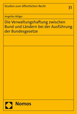 Abbildung von Milger | Die Verwaltungshaftung zwischen Bund und Ländern bei der Ausführung der Bundesgesetze | 1. Auflage | 2021 | 31 | beck-shop.de