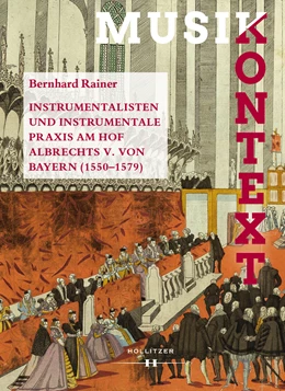 Abbildung von Rainer / Szabó-Knotik | Instrumentalisten und instrumentale Praxis am Hof Albrechts V. von Bayern 1550-1579 | 1. Auflage | 2021 | 16 | beck-shop.de