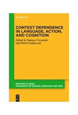 Abbildung von Ciecierski / Grabarczyk | Context Dependence in Language, Action, and Cognition | 1. Auflage | 2021 | beck-shop.de