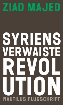 Abbildung von Majed | Syriens verwaiste Revolution | 1. Auflage | 2021 | beck-shop.de