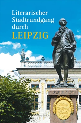 Abbildung von Kunze | Literarischer Stadtrundgang durch Leipzig | 1. Auflage | 2021 | beck-shop.de