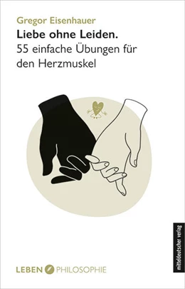 Abbildung von Eisenhauer | Liebe ohne Leiden | 1. Auflage | 2021 | beck-shop.de