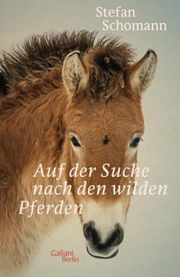 Abbildung von Schomann | Auf der Suche nach den wilden Pferden | 1. Auflage | 2021 | beck-shop.de