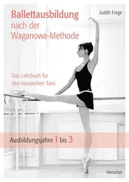 Abbildung von Frege | Ballettausbildung nach der Waganowa-Methode | 1. Auflage | 2022 | beck-shop.de