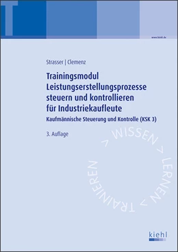 Abbildung von Strasser / Clemenz | Trainingsmodul Leistungserstellungsprozesse steuern und kontrollieren für Industriekaufleute | 3. Auflage | 2021 | beck-shop.de