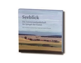 Abbildung von Mayer-Tasch / Pousinis | Seeblick - Die Ammerseelandschaft im Spiegel der Kunst | 1. Auflage | 2021 | beck-shop.de