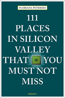Abbildung von Petersen | 111 Places in Silicon Valley That You Must Not Miss | 2. Auflage | 2021 | beck-shop.de
