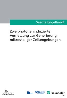 Abbildung von Engelhardt | Zweiphotoneninduzierte Vernetzung zur Generierung mikroskaliger Zellumgebungen | 1. Auflage | 2021 | beck-shop.de