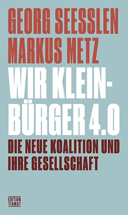 Abbildung von Seeßlen / Metz | Wir Kleinbürger 4.0 | 1. Auflage | 2021 | beck-shop.de