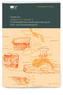 Abbildung von Gut / Kantonsarchäologie Aargau | zeEigane und Taleheim | 1. Auflage | 2022 | beck-shop.de