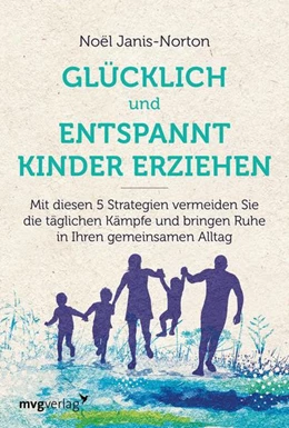 Abbildung von Janis-Norton | Entspannter und glücklicher Kinder erziehen | 1. Auflage | 2021 | beck-shop.de