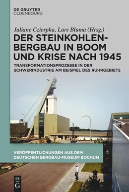 Abbildung von Czierpka / Bluma | Der Steinkohlenbergbau in Boom und Krise nach 1945 | 1. Auflage | 2021 | 241 | beck-shop.de