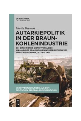 Abbildung von Baumert | Autarkiepolitik in der Braunkohlenindustrie | 1. Auflage | 2021 | 240 | beck-shop.de