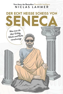 Abbildung von Lahmer | Der echt heiße Scheiß von Seneca | 1. Auflage | 2021 | beck-shop.de