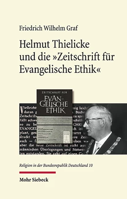 Abbildung von Graf | Helmut Thielicke und die 'Zeitschrift für Evangelische Ethik' | 1. Auflage | 2021 | 10 | beck-shop.de
